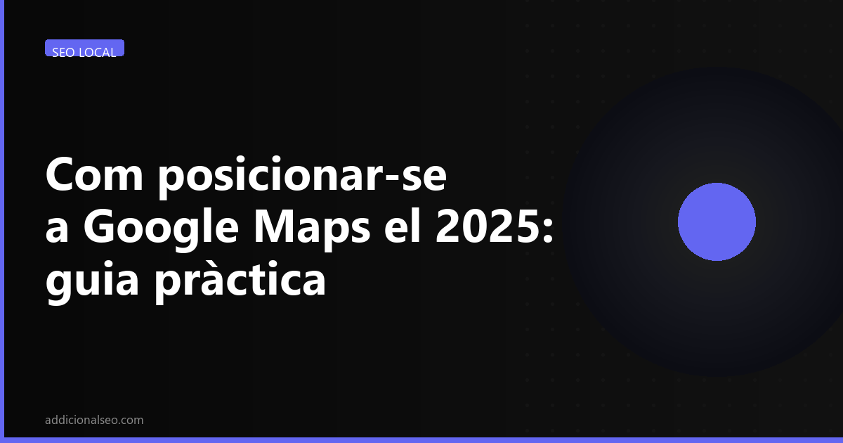Com posicionar-se a Google Maps